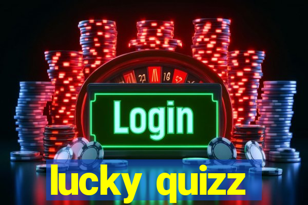 lucky quizz